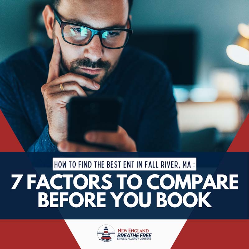 How to Find the Best ENT in Fall River, MA: 7 Factors to Compare Before You Book